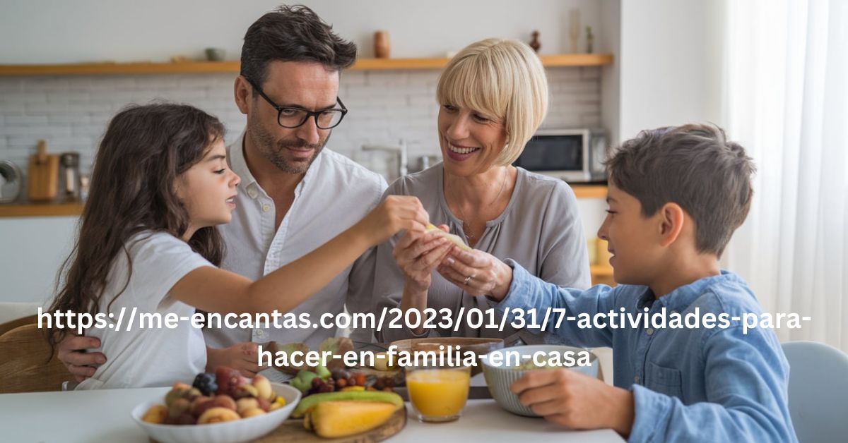 httpsme-encantas.com202301317-actividades-para-hacer-en-familia-en-casa