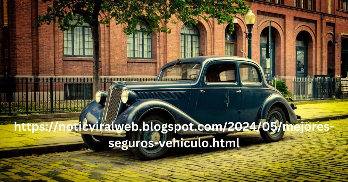 httpsnoticviralweb.blogspot.com202405mejores-seguros-vehiculo.html